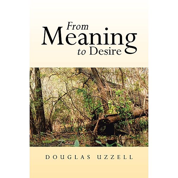 From Meaning to Desire, Douglas Uzzell