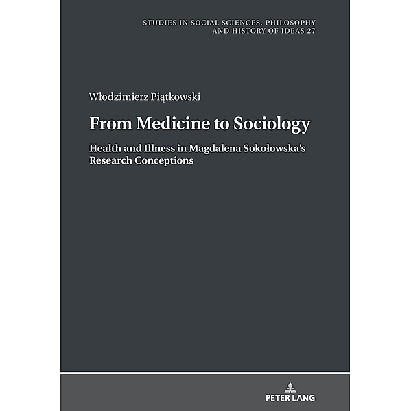 From Medicine to Sociology. Health and Illness in Magdalena Sokolowska's Research Conceptions, Piatkowski Wlodzimierz Piatkowski