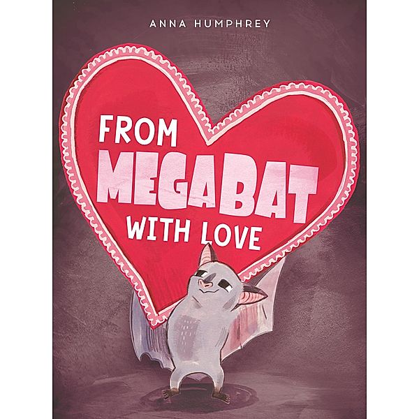 From Megabat with Love / Megabat Bd.6, Anna Humphrey