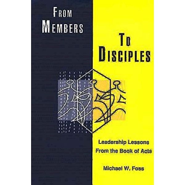 From Members to Disciples, Michael W. Foss