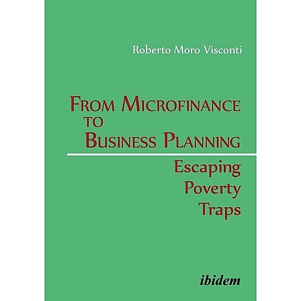From Microfinance to Business Planning: Escaping Poverty Traps, Roberto Moro Visconti