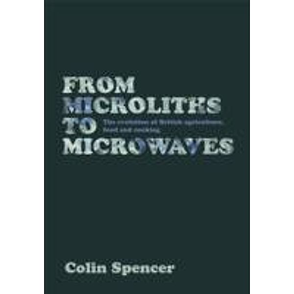 From Microliths to Microwaves, Colin Spencer