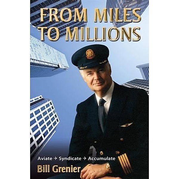 From Miles to Millions, Bill Grenier