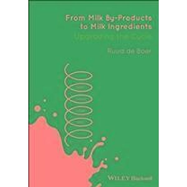 From Milk By-Products to Milk Ingredients, Ruud de Boer