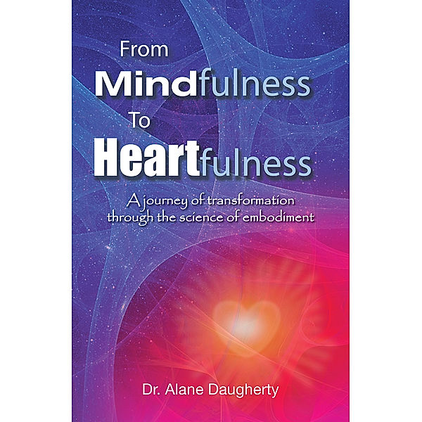 From Mindfulness to Heartfulness, Dr. Alane Daugherty