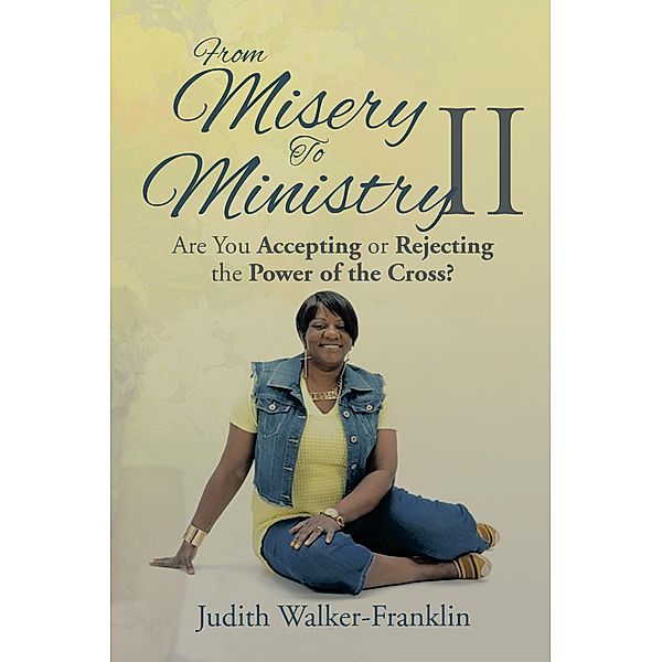 From Misery to Ministry Ii, Judith Walker-Franklin