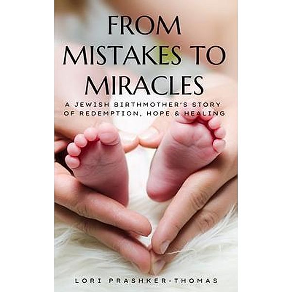 From Mistakes to Miracles, Lori Prashker-Thomas