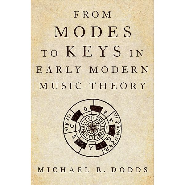 From Modes to Keys in Early Modern Music Theory, Michael R. Dodds