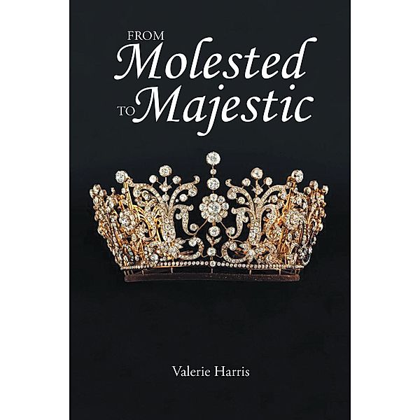 From Molested to Majestic, Valerie Harris