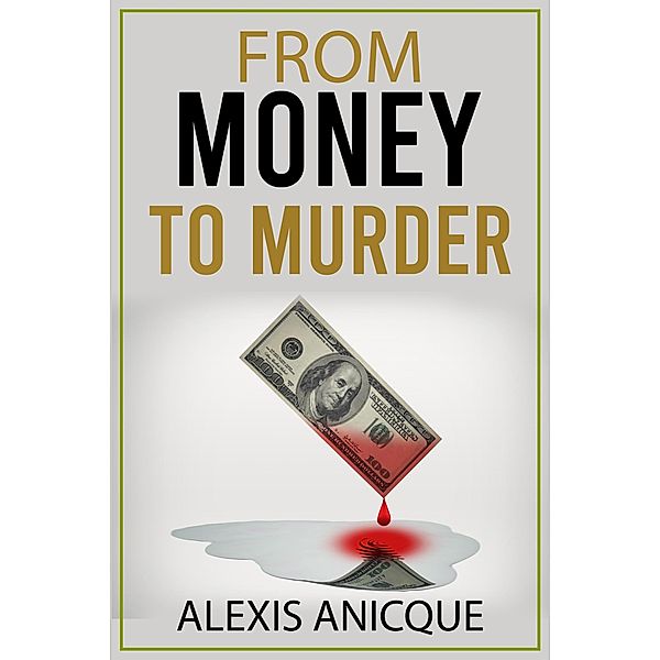 From Money to Murder, Alexis Anicque