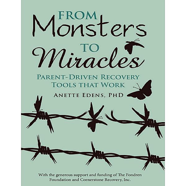 From Monsters to Miracles: Parent - Driven Recovery Tools That Work, Edens