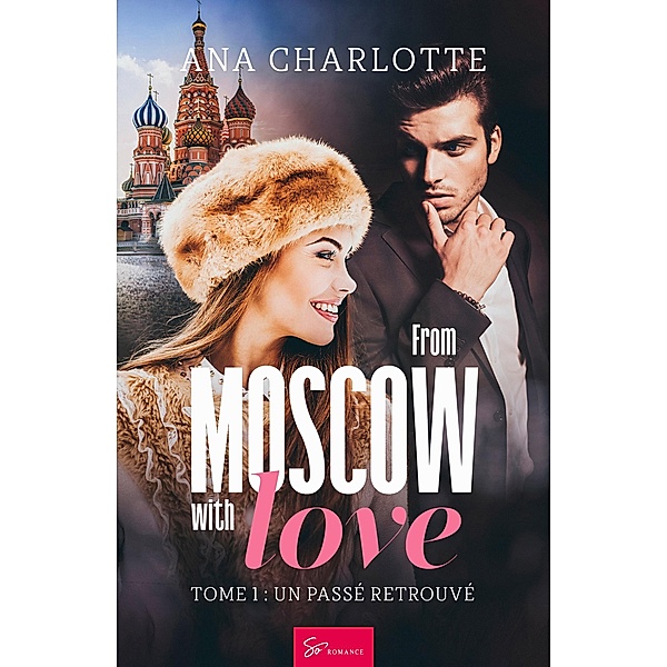 From Moscow with love - Tome 1 / From Moscow with love Bd.1, Ana Charlotte