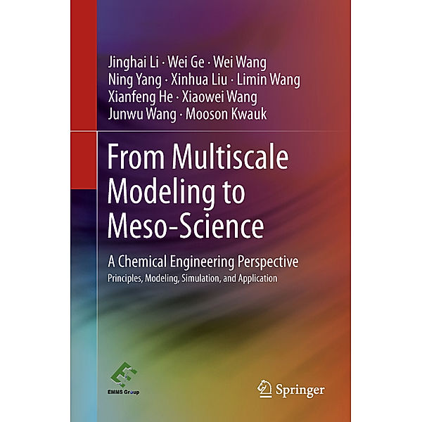 From Multiscale Modeling to Meso-Science, Jinghai Li, Wei Ge, Wei Wang, Ning Yang, Xinhua Liu, Limin Wang, Xianfeng He, Xiaowei Wang, Junwu Wang, Kwau