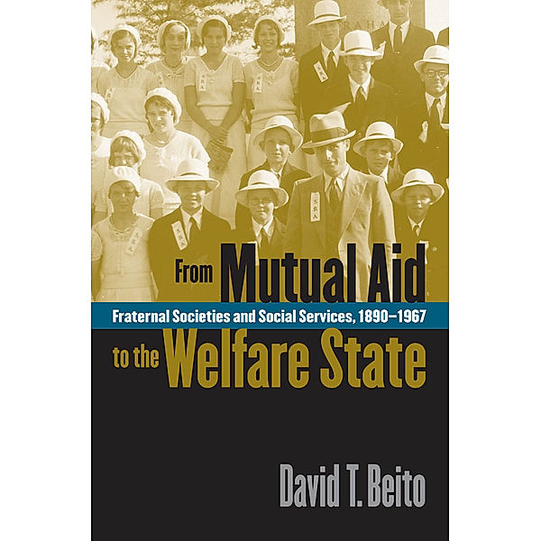 From Mutual Aid to the Welfare State, David T. Beito