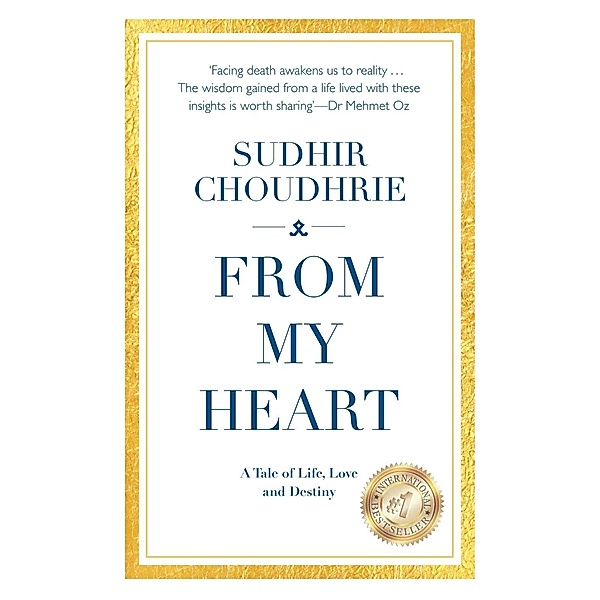 From My Heart - A Tale of Life, Love and Destiny / John Blake, Sudhir Choudhrie