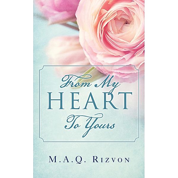 From My Heart to Yours, M. A. Q. Rizvon
