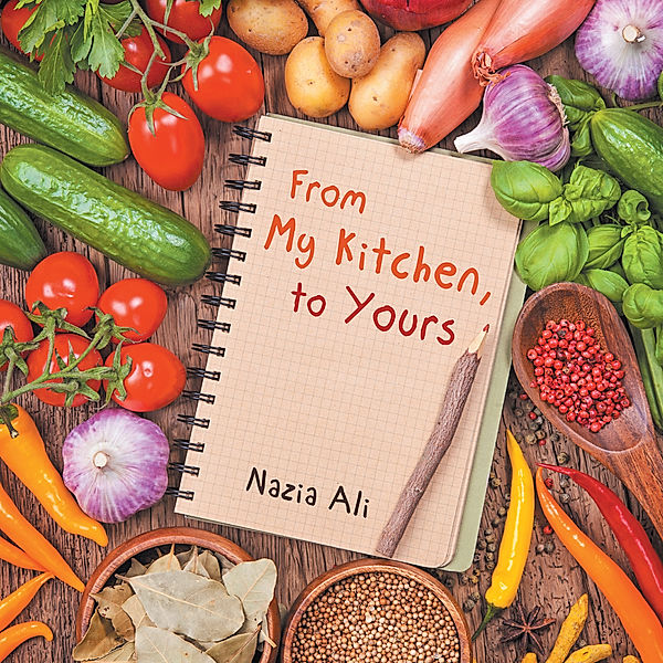 From My Kitchen, to Yours, Nazia Ali