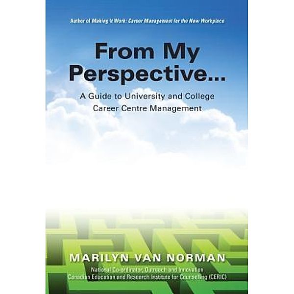 From My Perspective... A Guide to University and College Career Centre Management / CERIC, Marilyn van Norman