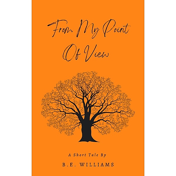 From My Point Of View, B. E. Williams