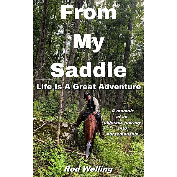 From My Saddle Life Is A Great Adventure, Rod Welling