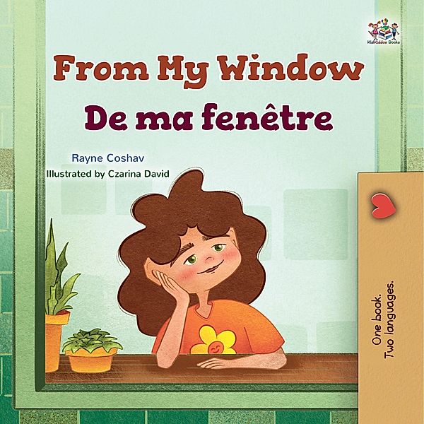 From My Window De ma fenêtre (English French Bilingual Collection) / English French Bilingual Collection, Rayne Coshav, Kidkiddos Books