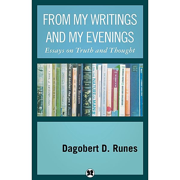 From My Writings and My Evenings, Dagobert D. Runes