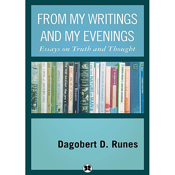 From My Writings and My Evenings, Dagobert D. Runes