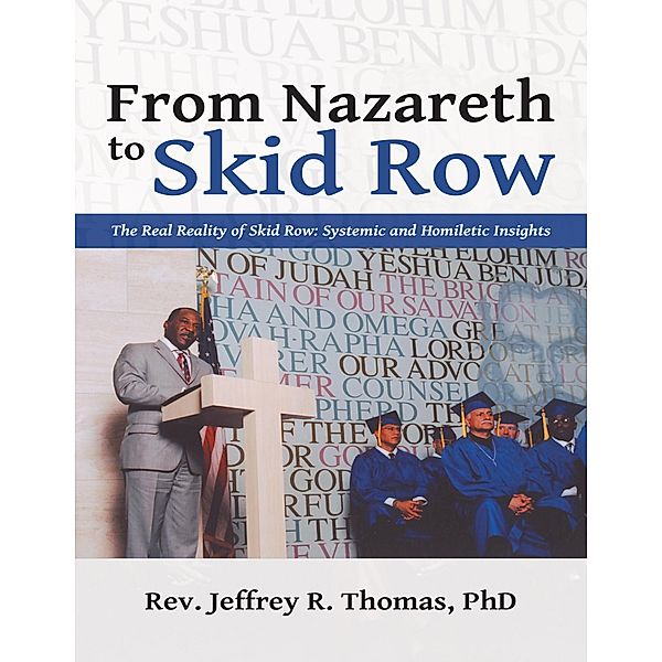 From Nazareth to Skid Row: The Real Reality of Skid Row: Systemic and Homiletic Insights, Thomas