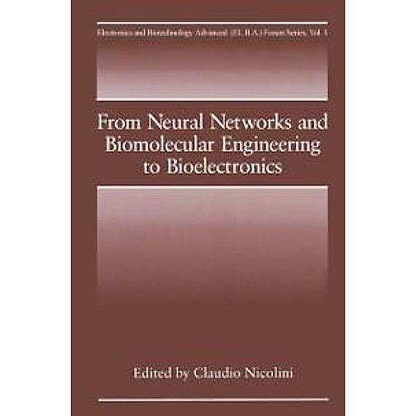 From Neural Networks and Biomolecular Engineering to Bioelectronics / Electronics and Biotechnology Advanced (Elba) Forum Series Bd.1