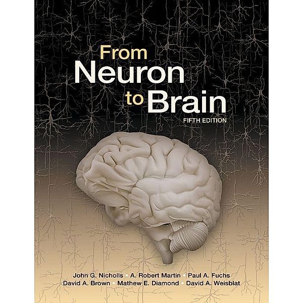 From Neuron to Brain, John G. Nicholls, A. Robert Martin, David A. Brown