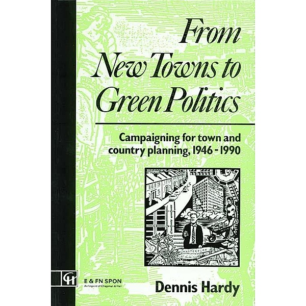From New Towns to Green Politics, Dennis Hardy