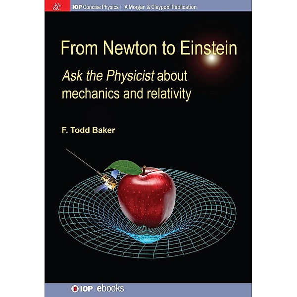 From Newton to Einstein / IOP Concise Physics, F Todd Baker