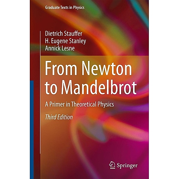 From Newton to Mandelbrot / Graduate Texts in Physics, Dietrich Stauffer, H. Eugene Stanley, Annick Lesne