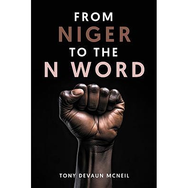 From Niger To The N Word, Tony DeVaun McNeil