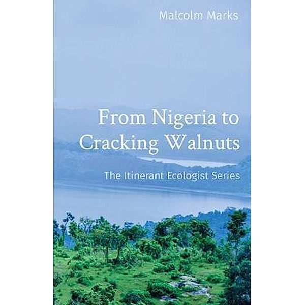 From Nigeria to Cracking Walnuts, Malcolm K Marks