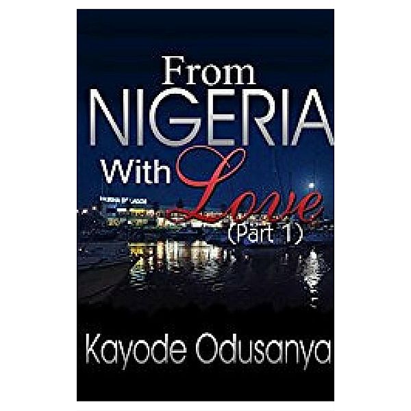 From Nigeria with Love: From Nigeria with Love: Part 1, Kayode Odusanya