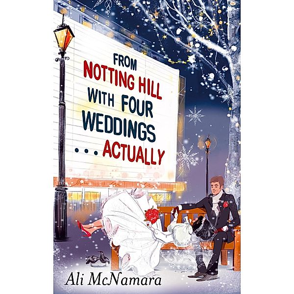 From Notting Hill with Four Weddings . . . Actually / The Notting Hill Series Bd.3, Ali McNamara