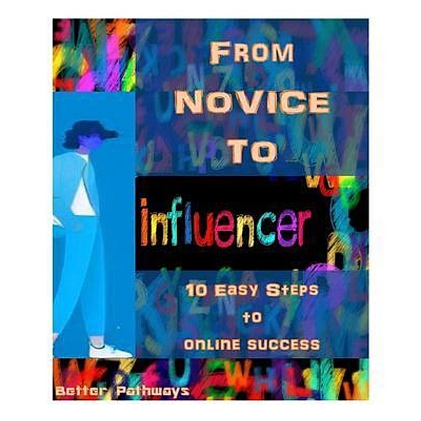 From Novice To Influencer 10 Easy Steps To Online Success, Suelee M Thompson