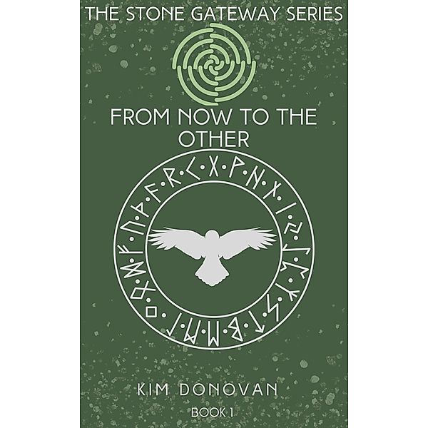 From Now to the Other (The Stone Gateway Series, #1) / The Stone Gateway Series, Kim Donovan
