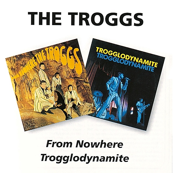 From Nowhere/Trogglodynamite, The Troggs