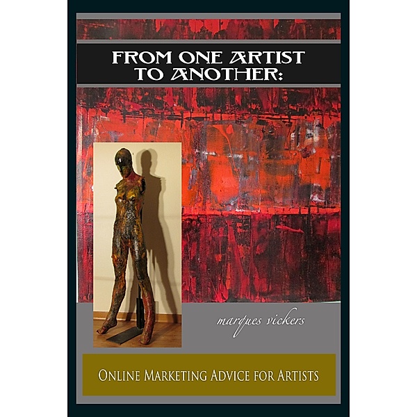 From One Artist To Another: Online Marketing Advice For Artists, Marques Vickers