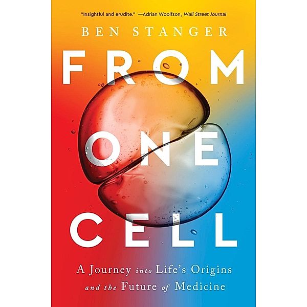 From One Cell: A Journey into Life's Origins and the Future of Medicine, Ben Stanger