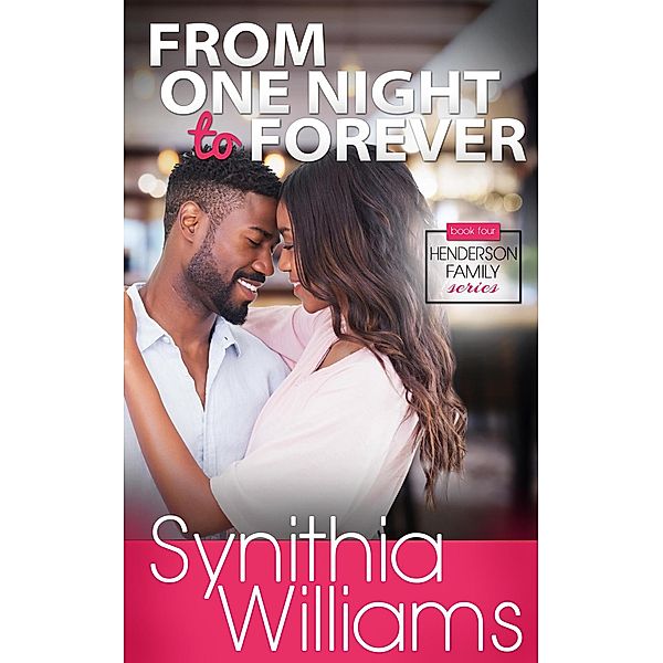 From One Night to Forever (Henderson Family, #4) / Henderson Family, Synithia Williams