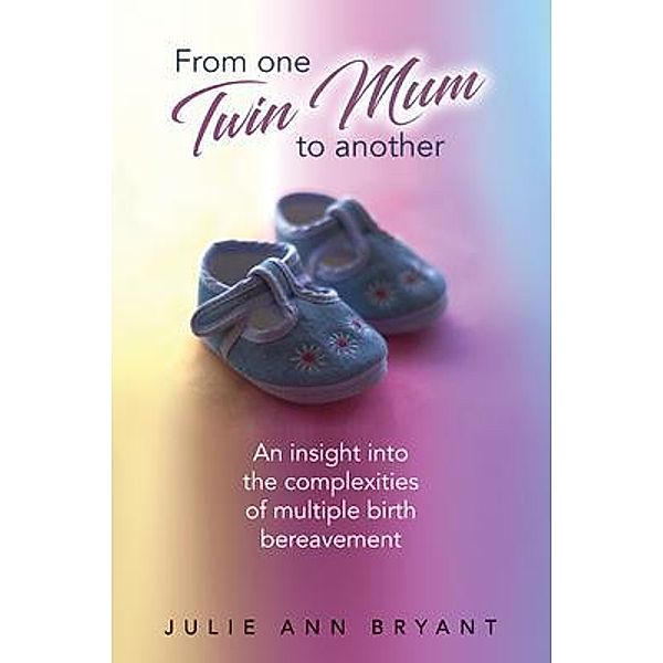 From One Twin Mum to Another, Julie Ann Bryant