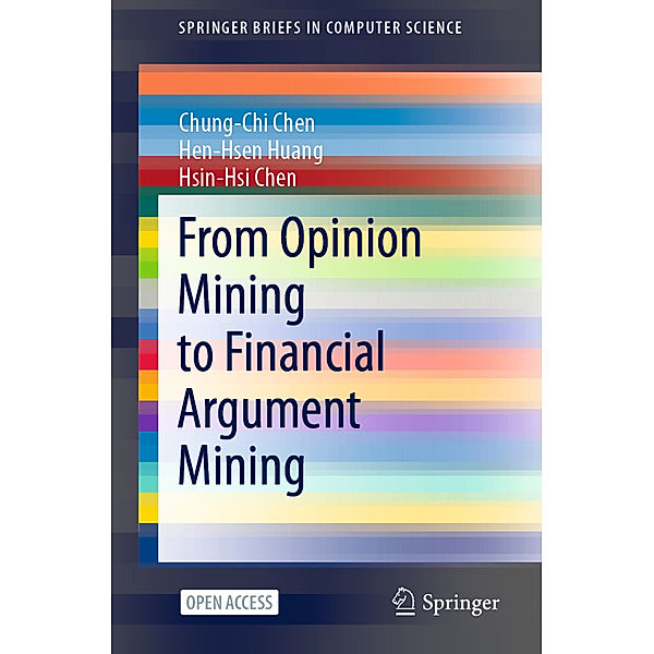 From Opinion Mining to Financial Argument Mining, Chung-Chi Chen, Hen-Hsen Huang, Hsin-Hsi Chen