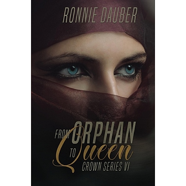 From Orphan to Queen (The Crown Series, #6) / The Crown Series, Ronnie Dauber