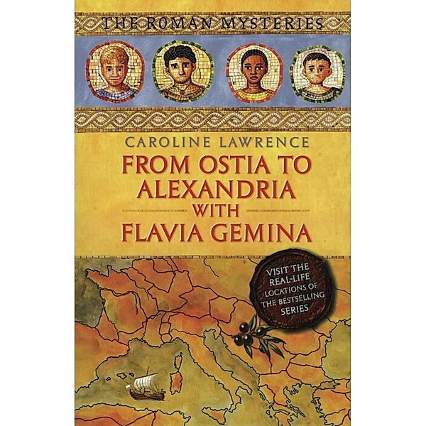 From Ostia to Alexandria with Flavia Gemina / The Roman Mysteries Bd.1, Caroline Lawrence