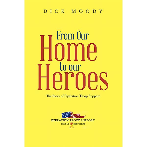 From Our Home to Our Heroes, Dick Moody