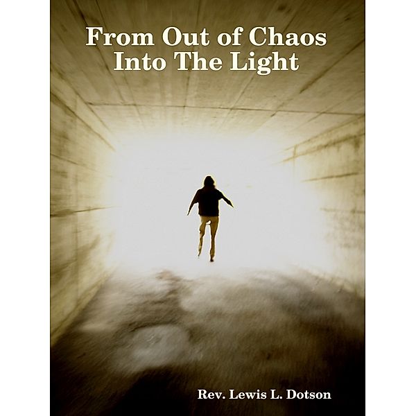 From Out of Chaos Into The Light, Lewis Dotson