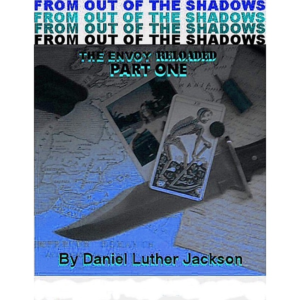 From Out of the Shadows - The Envoy Reloaded - Part One, Daniel Luther Jackson
